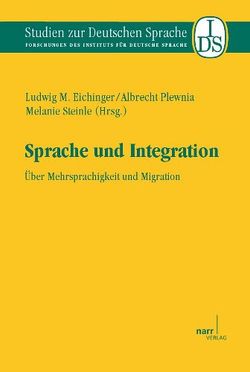 Sprache und Integration von Eichinger,  Ludwig M, Plewnia,  Albrecht, Steinle,  Melanie