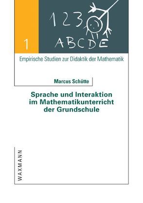 Sprache und Interaktion im Mathematikunterricht der Grundschule von Schütte,  Marcus