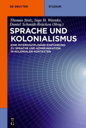 Sprache und Kolonialismus von Schmidt-Brücken,  Daniel, Stolz,  Thomas, Warnke,  Ingo H.