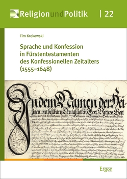 Sprache und Konfession in Fürstentestamenten des Konfessionellen Zeitalters (1555–1648) von Krokowski,  Tim