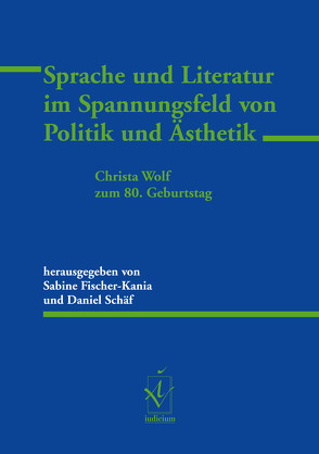 Sprache und Literatur im Spannungsfeld von Politik und Ästhetik von Fischer-Kania,  Sabine, Schäf,  Daniel
