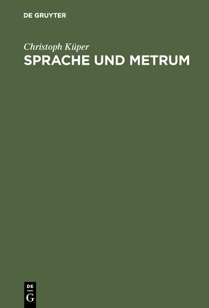 Sprache und Metrum von Küper,  Christoph