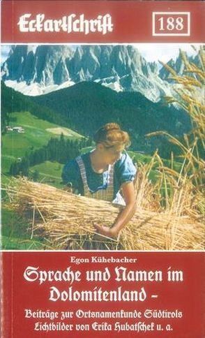 Sprache und Namen im Dolomitenland von Kühebacher,  Egon