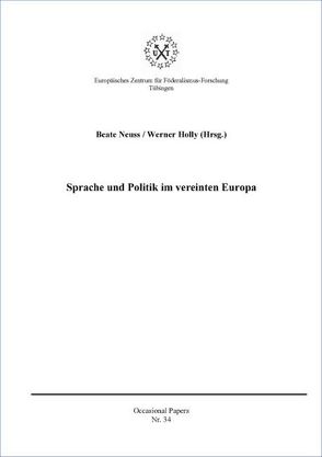 Sprache und Politik im vereinten Europa von Holly,  Werner, Neuss,  Beate