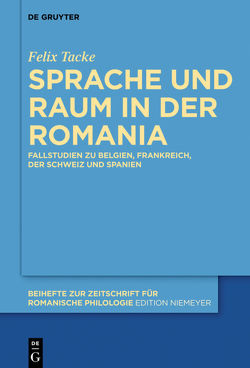 Sprache und Raum in der Romania von Tacke,  Felix