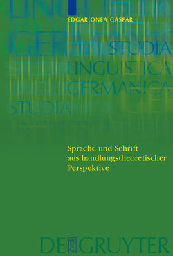 Sprache und Schrift aus handlungstheoretischer Perspektive von Onea Gaspar,  Victor Edgar