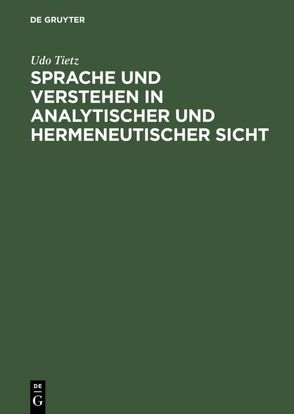 Sprache und Verstehen in analytischer und hermeneutischer Sicht von Tietz,  Udo