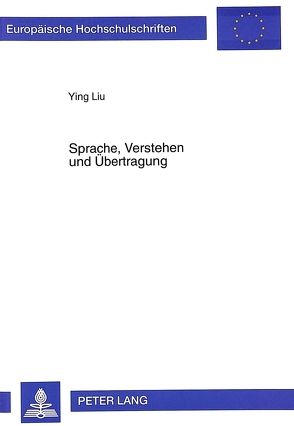 Sprache, Verstehen und Übertragung von Liu,  Ying