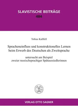 Spracheinfluss und konstruktionelles Lernen beim Erwerb des Deutschen als Zweitsprache von Kallfell,  Tobias