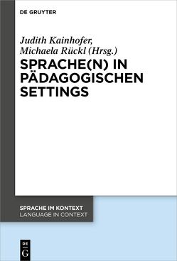 Sprache(n) in pädagogischen Settings von Kainhofer,  Judith, Rückl,  Michaela