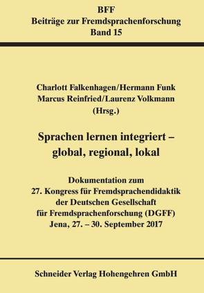 Sprachen lernen integriert – global, regional, lokal von Falkenhagen,  Charlotte, Funk,  Hermann, Reinfried,  Marcus, Volkmann,  Laurenz