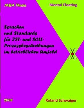 Sprachen und Standards für IST- und SOLL-Prozessbeschreibungen im betrieblichen Umfeld von Schwaiger,  Roland