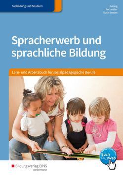 Spracherwerb und sprachliche Bildung von Koch-Jensen,  Levka, Rothweiler,  Monika, Ruberg,  Tobias