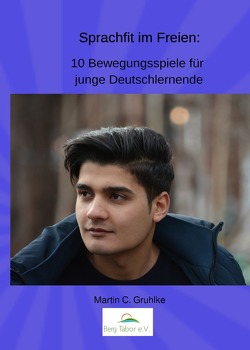 Sprachfit im Freien: 10 Bewegungsspiele für junge Deutschlernende von Gruhlke,  Martin