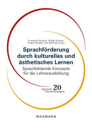 Sprachförderung durch kulturelles und ästhetisches Lernen von Baur,  Rupprecht S., Büttner,  Denise, Crutchfield,  John, Fuchs,  Max, Herberg,  Stefanie, Kaulvers,  Jana, Lakehal,  Siham, Mavruk,  Gülsah, Moraitis,  Anastasia, Okonska,  Dorota, Plainer,  Julia, Reinwand-Weiss,  Vanessa, Roll,  Heike, Schäfer,  Andrea, Schmidt,  Eva, Schwarz,  Daniela, Strobl,  Jan, Wiethoff,  Marie