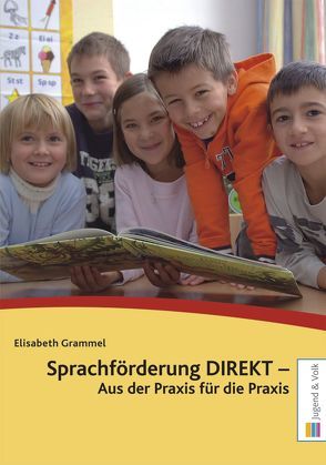 Sprachförderung DIREKT – Aus der Praxis für die Praxis von Grammel,  Elisabeth