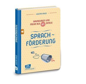 Sprachförderung – Grundlagen und mehr als 80 Spiele von Osuji,  Wilma