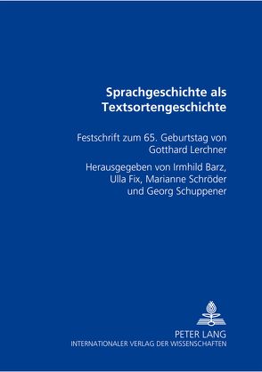 Sprachgeschichte als Textsortengeschichte von Barz,  Irmhild, Fix,  Ulla, Schröder,  Marianne, Schuppener,  Georg