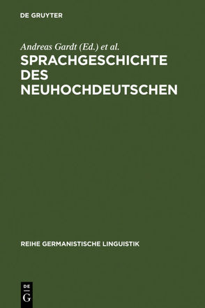 Sprachgeschichte des Neuhochdeutschen von Gardt,  Andreas, Mattheier,  Klaus J., Reichmann,  Oskar