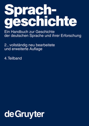 Sprachgeschichte / Sprachgeschichte 4.Teilband von Besch,  Werner, Betten,  Anne, Reichmann,  Oskar, Sonderegger,  Stefan