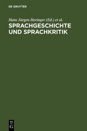 Sprachgeschichte und Sprachkritik von Heringer,  Hans-Jürgen, Stötzel,  Georg