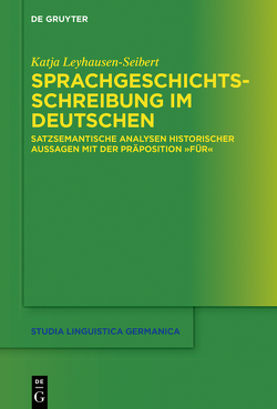 Sprachgeschichtsschreibung im Deutschen von Leyhausen-Seibert,  Katja