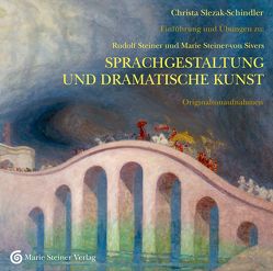 Sprachgestaltung und Dramatische Kunst von Slezak-Schindler,  Christa, Sponsel-Slezak,  Otto Ph, Steiner,  Rudolf, Steiner-von Sivers,  Marie