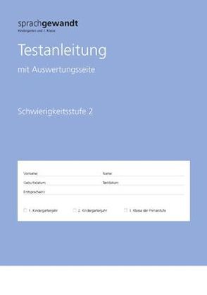 Sprachgewandt Kindergarten und 1. Klasse, Testanleitung Schwierigkeitsstufe 2 von Bayer,  Nicole, Moser,  Urs