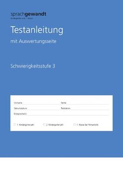 Sprachgewandt Kindergarten und 1. Klasse, Testanleitung Schwierigkeitsstufe 3 von Bayer,  Nicole, Moser,  Urs
