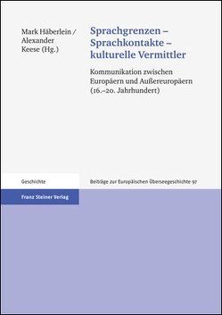Sprachgrenzen – Sprachkontakte – kulturelle Vermittler von Häberlein ,  Mark, Keese,  Alexander