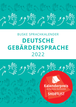 Sprachkalender der Deutschen Gebärdensprache 2022 von Finkbeiner,  Thomas, Pendzich,  Nina-Kristin