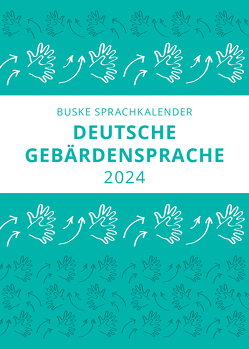 Sprachkalender Deutsche Gebärdensprache 2024 von Finkbeiner,  Thomas, Meister,  Nina-Kristin
