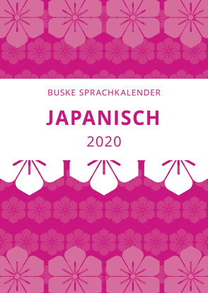 Sprachkalender Japanisch 2020 von Dohi,  Yumi, Freedman,  Vera