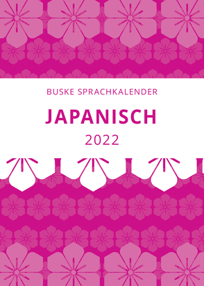 Sprachkalender Japanisch 2022 von Dohi,  Yumi, Masayoshi,  Tsuchiya