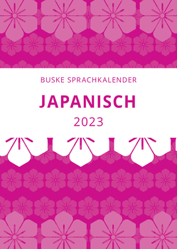 Sprachkalender Japanisch 2023 von Dohi,  Yumi, Tsuchiya,  Masayoshi