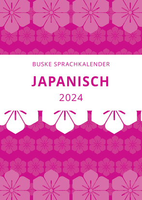 Sprachkalender Japanisch 2024 von Dohi,  Yumi, Tsuchiya,  Masayoshi