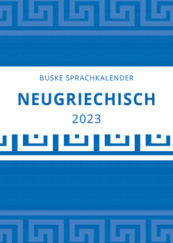 Sprachkalender Neugriechisch 2023 von Gioroglou,  Efsaia, Mwamba,  Sandra