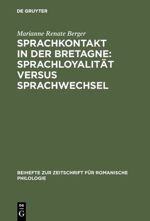 Sprachkontakt in der Bretagne: Sprachloyalität versus Sprachwechsel von Berger,  Marianne Renate