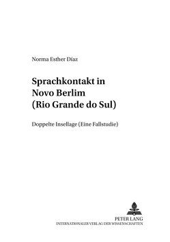 Sprachkontakt in Nôvo Berlim (Rio Grande do Sul) von Diaz,  Norma