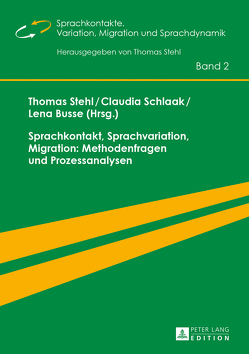 Sprachkontakt, Sprachvariation, Migration: Methodenfragen und Prozessanalysen von Busse,  Lena, Schlaak,  Claudia, Stehl,  Thomas