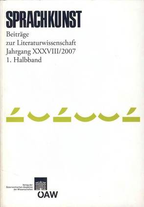 Sprachkunst. Beiträge zur Literaturwissenschaft / Sprachkunst. Beiträge zur Literaturwissenschaft Jahrgang XXXVIII/2007 1. Halbband von Foltinek,  Herbert, Hoeller,  Hans