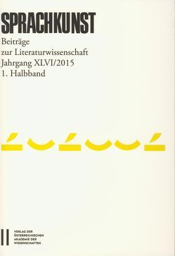 Sprachkunst. Beiträge zur Literaturwissenschaft / Sprachkunst Jahrgang XLVI/2015 1.Halbband von Hoeller,  Hans, Leitgeb,  Christoph, Michaeel,  Rössner, Rössner,  Helmut