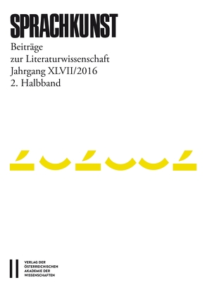 Sprachkunst. Beiträge zur Literaturwissenschaft / Sprachkunst Jahrgang XLVII/2016 2.Halbband von Hoeller,  Hans, Leitgeb,  Christoph, Michaeel,  Rössner, Rössner,  Helmut