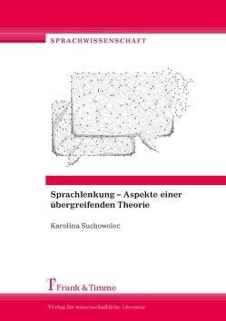 Sprachlenkung – Aspekte einer übergreifenden Theorie von Suchowolec,  Karolina