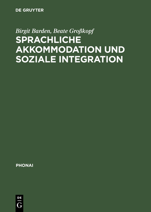 Sprachliche Akkommodation und soziale Integration von Barden,  Birgit, Großkopf,  Beate