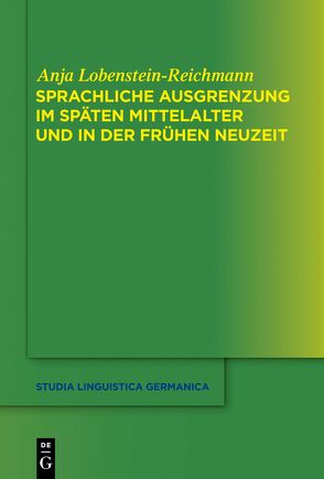 Sprachliche Ausgrenzung im späten Mittelalter und der frühen Neuzeit von Lobenstein-Reichmann,  Anja