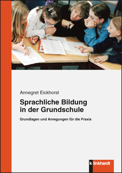 Sprachliche Bildung in der Grundschule von Eickhorst,  Annegret