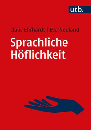 Sprachliche Höflichkeit von Ehrhardt,  Claus, Neuland,  Eva