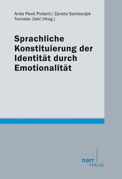 Sprachliche Konstituierung der Identität durch Emotionalität von Pavic Pintaric,  Anita, Sambunjak,  Zaneta, Zelic,  Tomislav