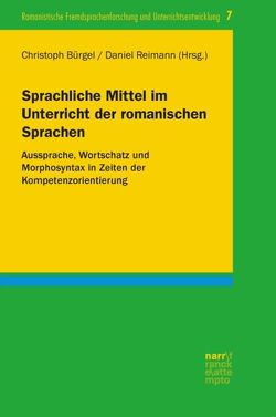 Sprachliche Mittel im Unterricht der romanischen Sprachen von Bürgel,  Christoph, Reimann,  Daniel
